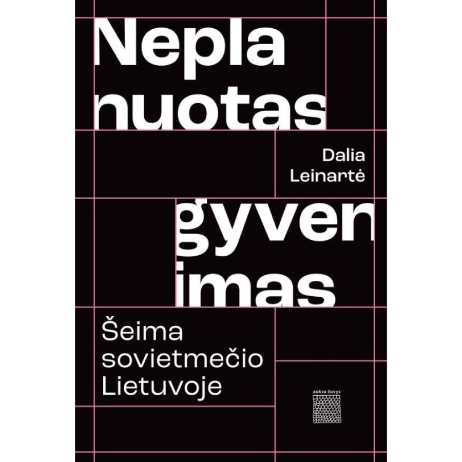 Dalia Leinartė - Neplanuotas gyvenimas. Šeima sovietmečio Lietuvoje