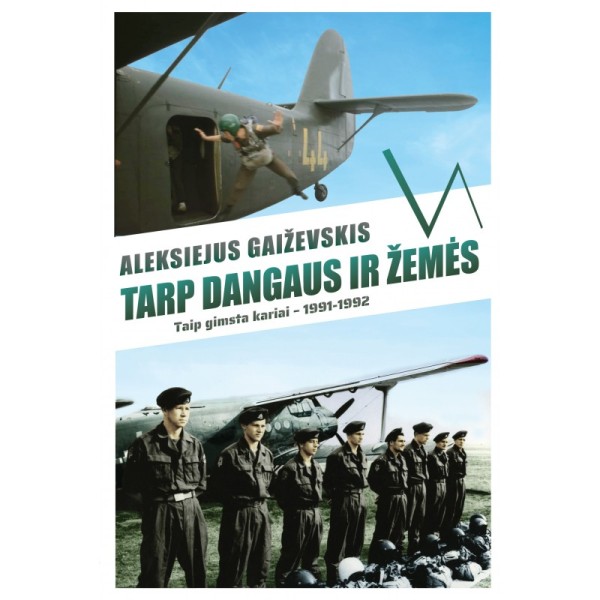 Aleksiejus Gaiževskis - Tarp dangaus ir žemės. Taip gimsta kariai, 1991–1992