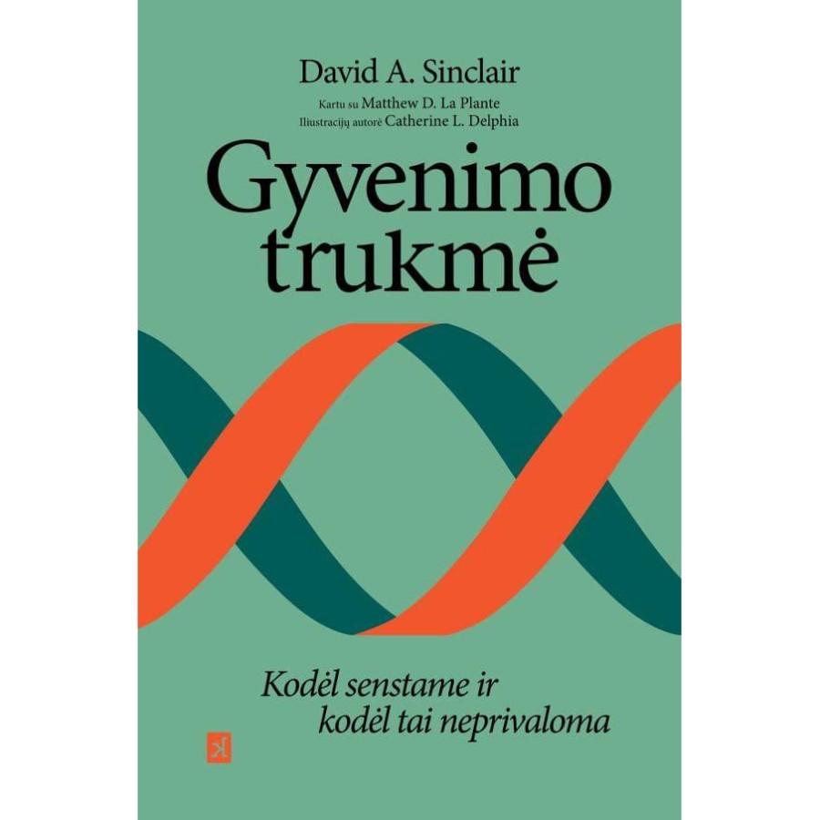 David A. Sinclair - Gyvenimo trukmė: kodėl senstame ir kodėl tai neprivaloma