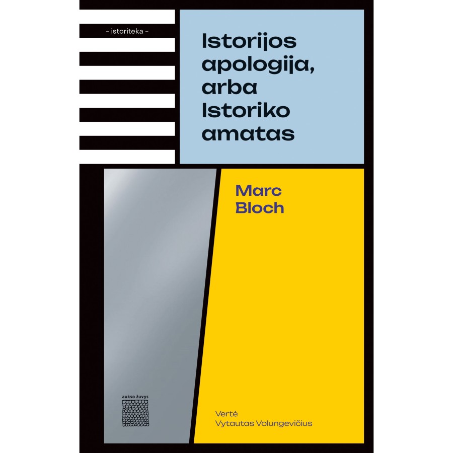 Marc Bloch - Istorijos apologija, arba Istoriko amatas