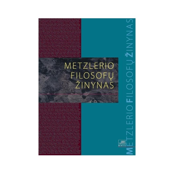 Metzlerio filosofų žinynas: nuo ikisokratikų iki naujųjų filosofų