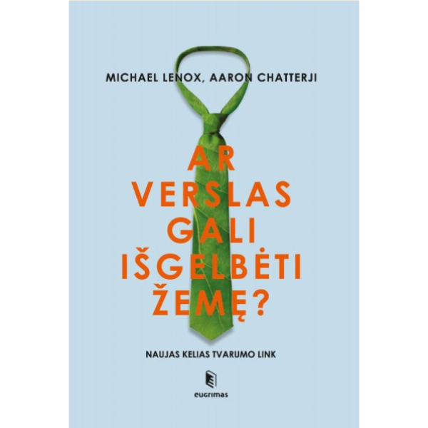 Michael Lenox, Aaron Chatterji - Ar verslas gali išgelbėti žemę? (knyga su defektais)