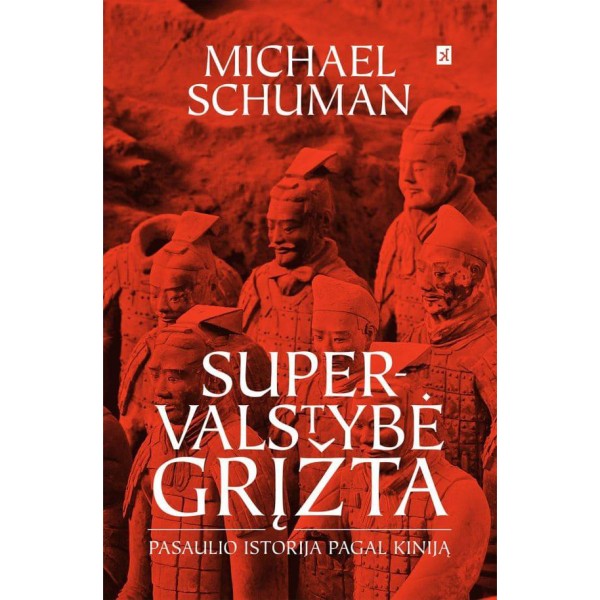 Michael Schuman - Supervalstybė grįžta: pasaulio istorija pagal Kiniją