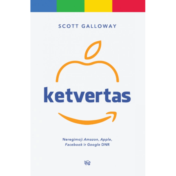 Scott Galloway - Ketvertas: neregimoji „Amazon“, „Apple“, „Facebook“ ir „Google“ DNR