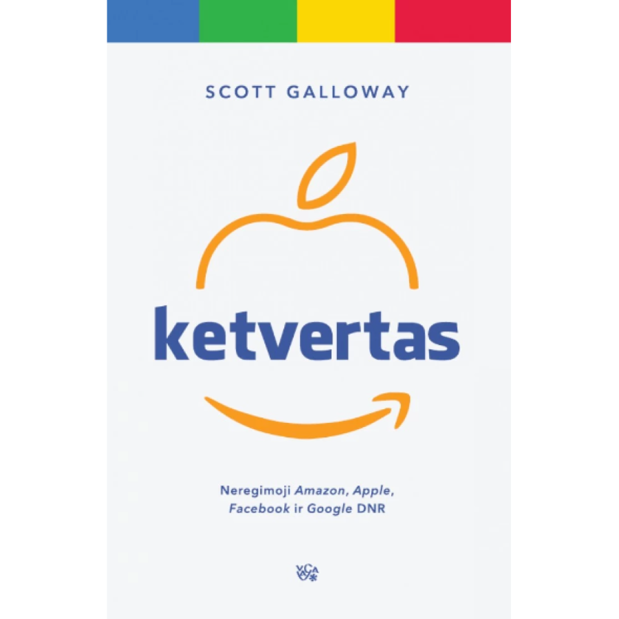 Scott Galloway - Ketvertas: neregimoji „Amazon“, „Apple“, „Facebook“ ir „Google“ DNR